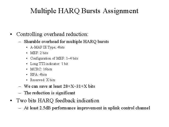 Multiple HARQ Bursts Assignment • Controlling overhead reduction: – Sharable overhead for multiple HARQ