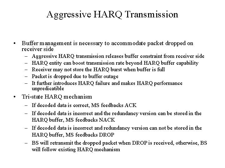 Aggressive HARQ Transmission • Buffer management is necessary to accommodate packet dropped on receiver