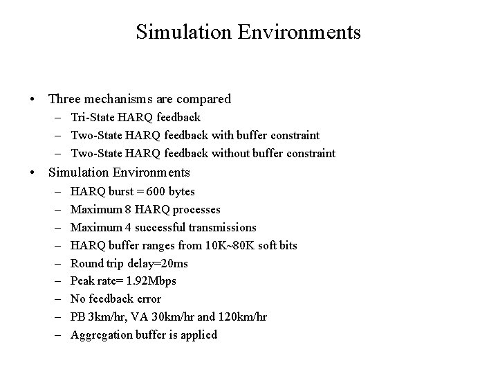 Simulation Environments • Three mechanisms are compared – Tri-State HARQ feedback – Two-State HARQ