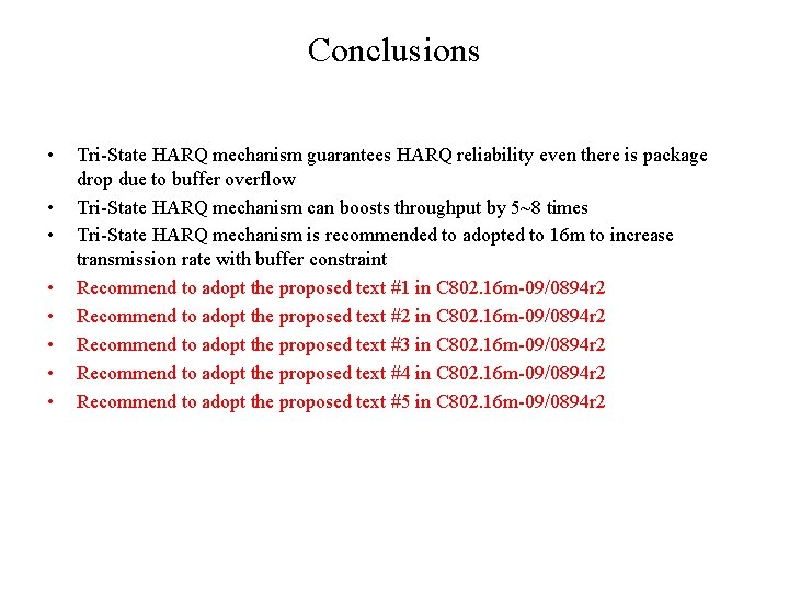 Conclusions • • Tri-State HARQ mechanism guarantees HARQ reliability even there is package drop