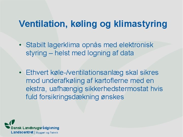 Ventilation, køling og klimastyring • Stabilt lagerklima opnås med elektronisk styring – helst med