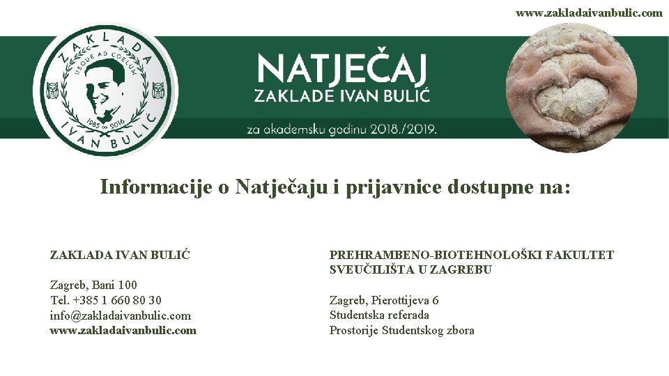 www. zakladaivanbulic. com Informacije o Natječaju i prijavnice dostupne na: ZAKLADA IVAN BULIĆ Zagreb,
