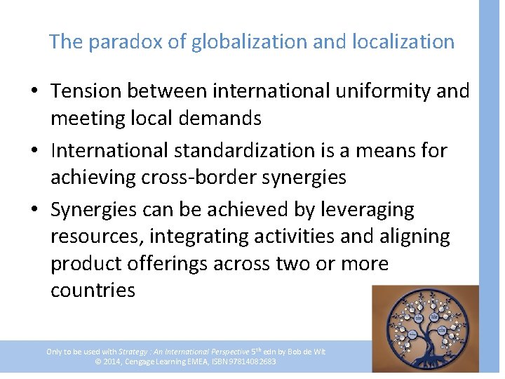 The paradox of globalization and localization • Tension between international uniformity and meeting local