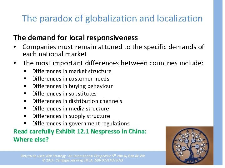 The paradox of globalization and localization The demand for local responsiveness • Companies must