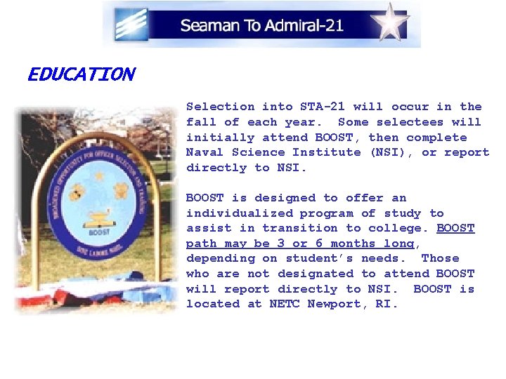EDUCATION Selection into STA-21 will occur in the fall of each year. Some selectees