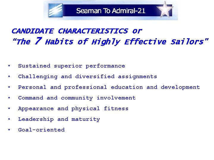 CANDIDATE CHARACTERISTICS or “The 7 Habits of Highly Effective Sailors” • Sustained superior performance