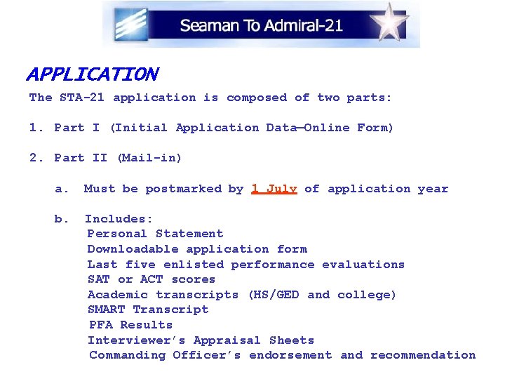 APPLICATION The STA-21 application is composed of two parts: 1. Part I (Initial Application