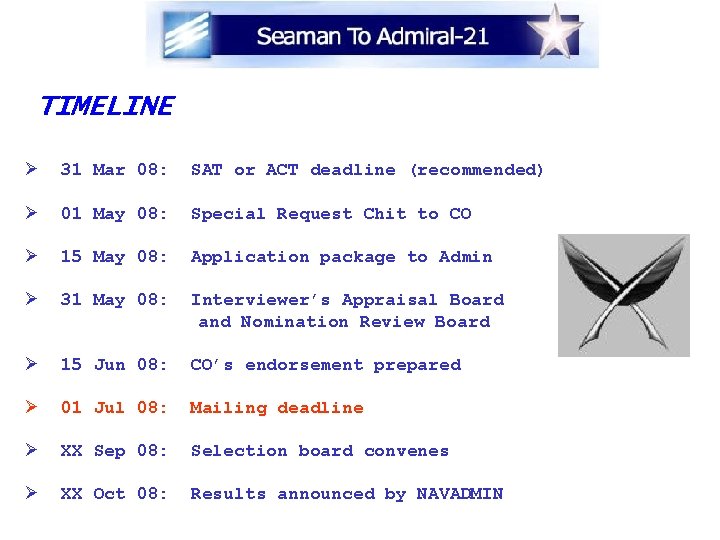 TIMELINE Ø 31 Mar 08: SAT or ACT deadline (recommended) Ø 01 May 08: