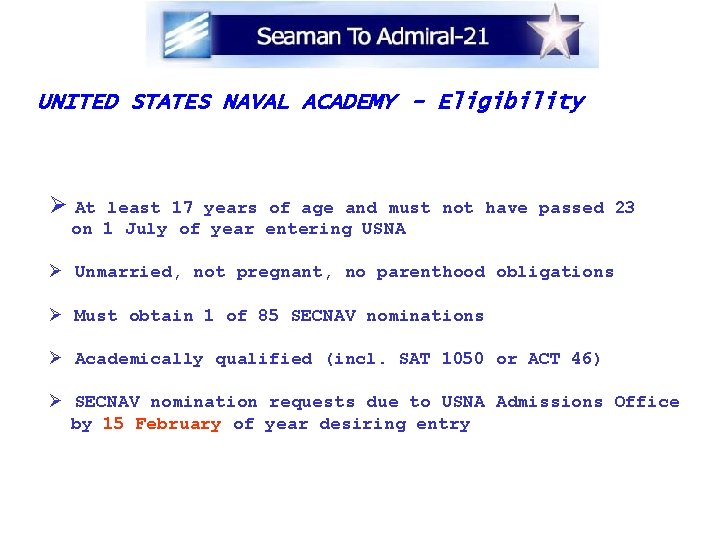 UNITED STATES NAVAL ACADEMY - Eligibility Ø At least 17 years of age and