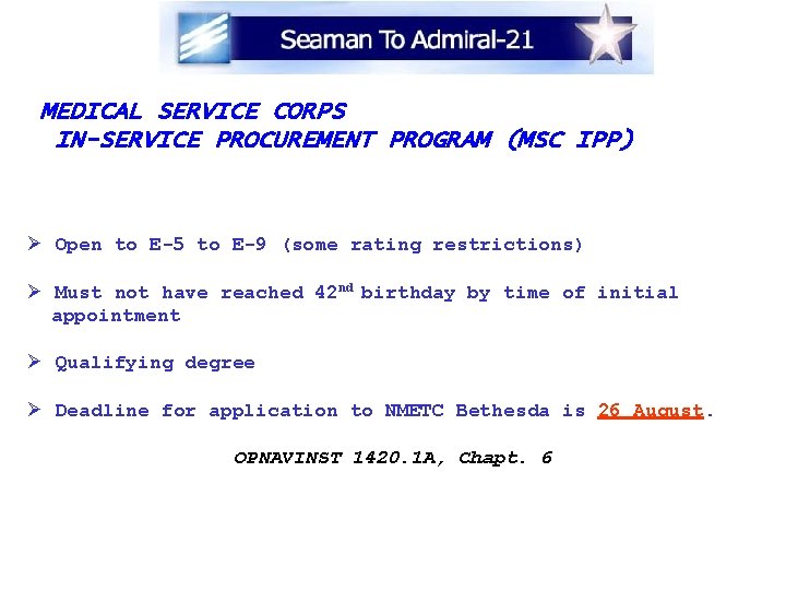 MEDICAL SERVICE CORPS IN-SERVICE PROCUREMENT PROGRAM (MSC IPP) Ø Open to E-5 to E-9