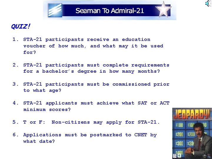 QUIZ! 1. STA-21 participants receive an education voucher of how much, and what may