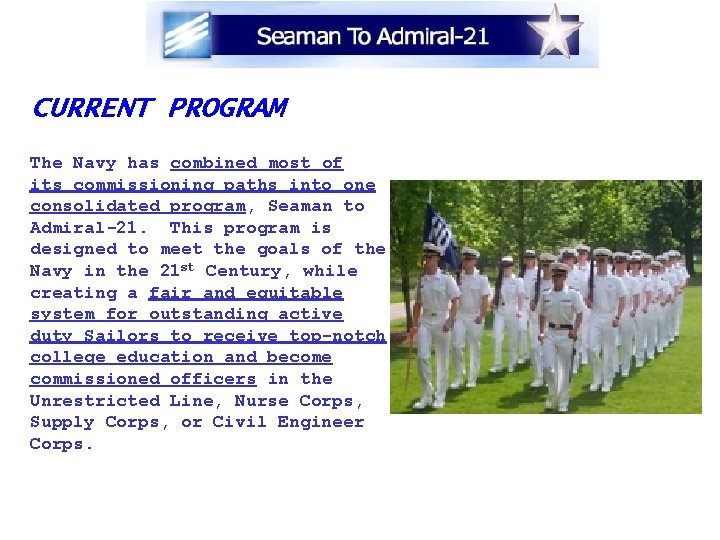 CURRENT PROGRAM The Navy has combined most of its commissioning paths into one consolidated