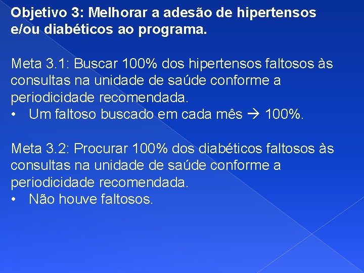 Objetivo 3: Melhorar a adesão de hipertensos e/ou diabéticos ao programa. Meta 3. 1: