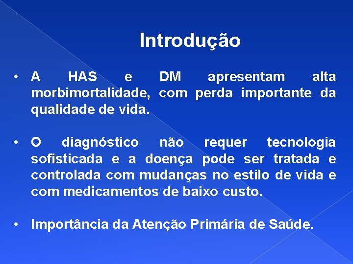 Introdução • A HAS e DM apresentam alta morbimortalidade, com perda importante da qualidade