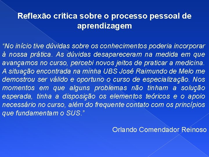 Reflexão crítica sobre o processo pessoal de aprendizagem “No início tive dúvidas sobre os