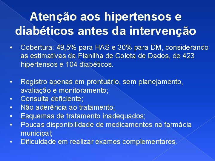 Atenção aos hipertensos e diabéticos antes da intervenção • Cobertura: 49, 5% para HAS