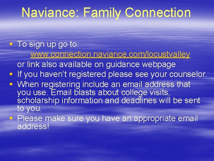 Naviance: Family Connection § To sign up go to: www. connection. naviance. com/locustvalley or