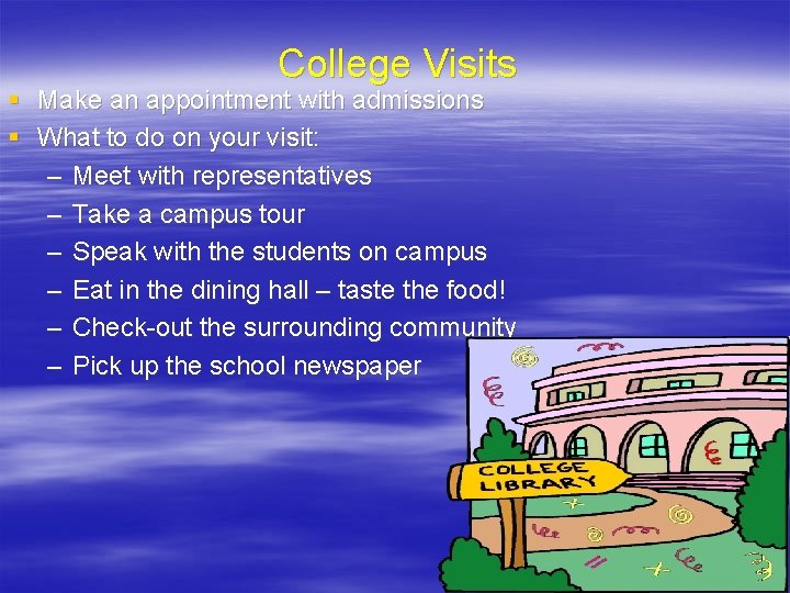 College Visits § Make an appointment with admissions § What to do on your