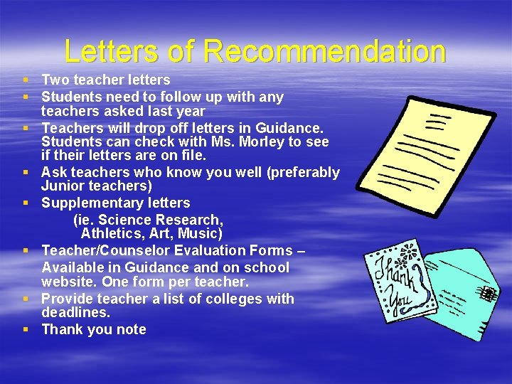 Letters of Recommendation § Two teacher letters § Students need to follow up with