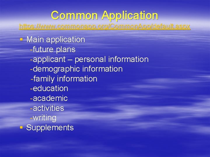 Common Application https: //www. commonapp. org/Common. App/default. aspx § Main application -future plans -applicant