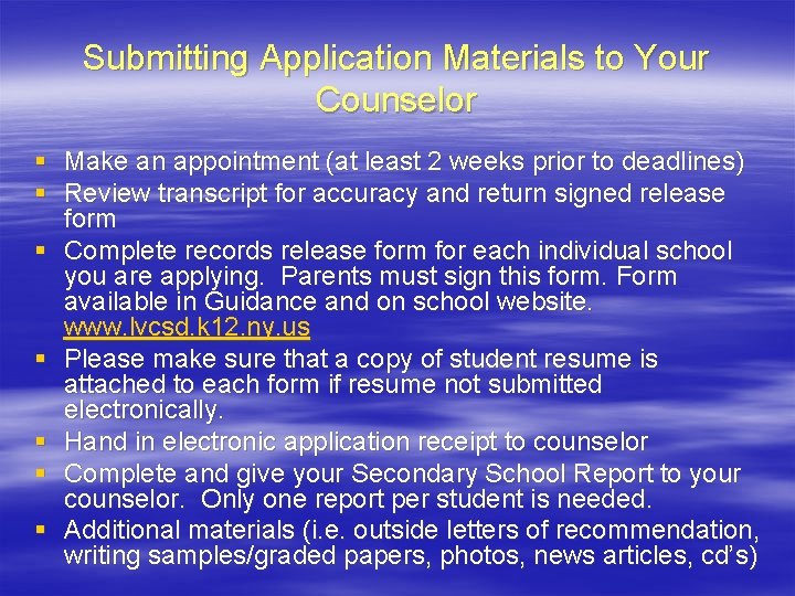 Submitting Application Materials to Your Counselor § Make an appointment (at least 2 weeks