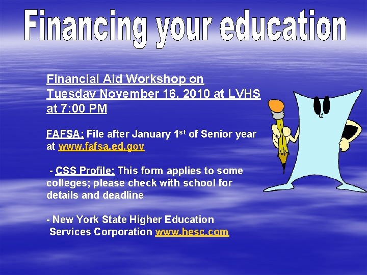 Financial Aid Workshop on Tuesday November 16, 2010 at LVHS at 7: 00 PM