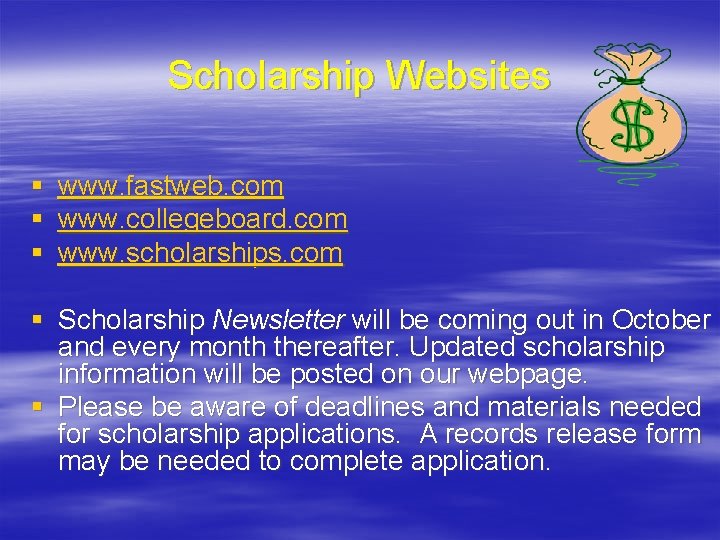Scholarship Websites § www. fastweb. com § www. collegeboard. com § www. scholarships. com
