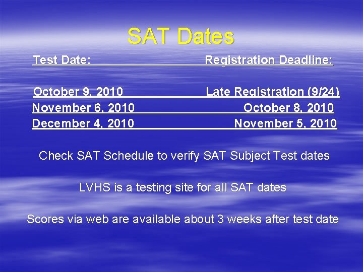 SAT Dates Test Date: Registration Deadline: October 9, 2010 November 6, 2010 December 4,