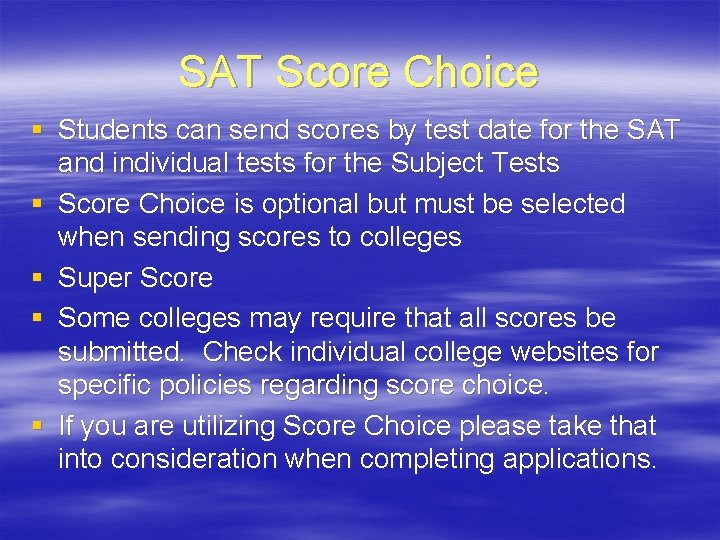 SAT Score Choice § Students can send scores by test date for the SAT