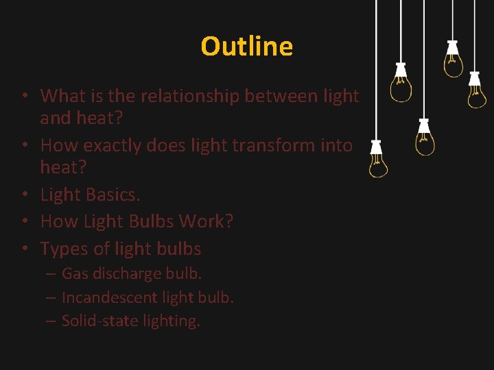 Outline • What is the relationship between light and heat? • How exactly does