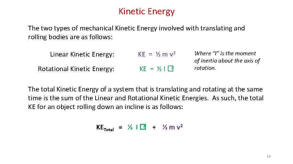 Kinetic Energy The two types of mechanical Kinetic Energy involved with translating and rolling