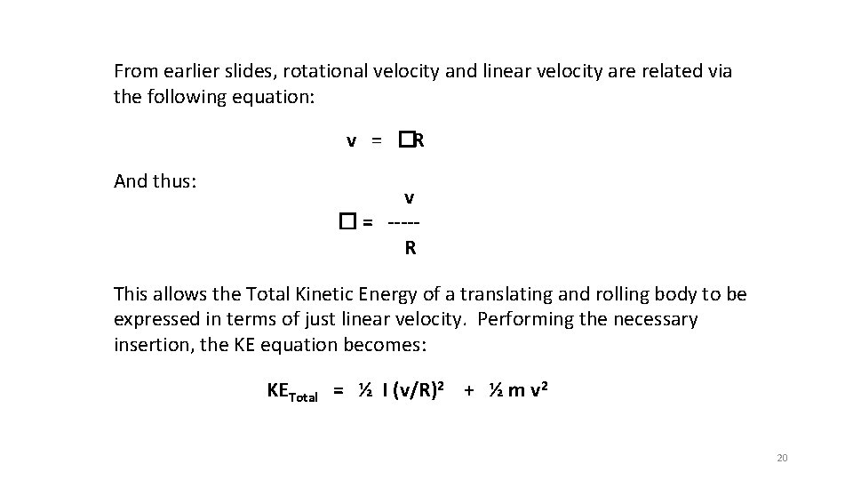 From earlier slides, rotational velocity and linear velocity are related via the following equation: