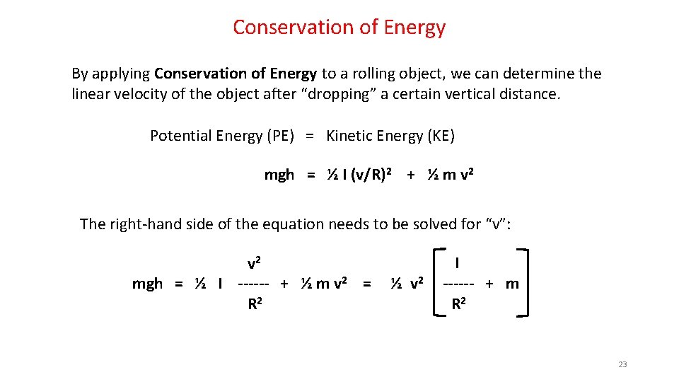 Conservation of Energy By applying Conservation of Energy to a rolling object, we can