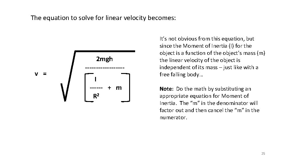 The equation to solve for linear velocity becomes: v = 2 mgh ---------I ------