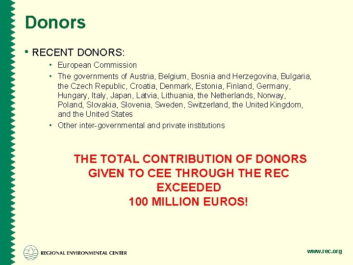 Donors • RECENT DONORS: • European Commission • The governments of Austria, Belgium, Bosnia