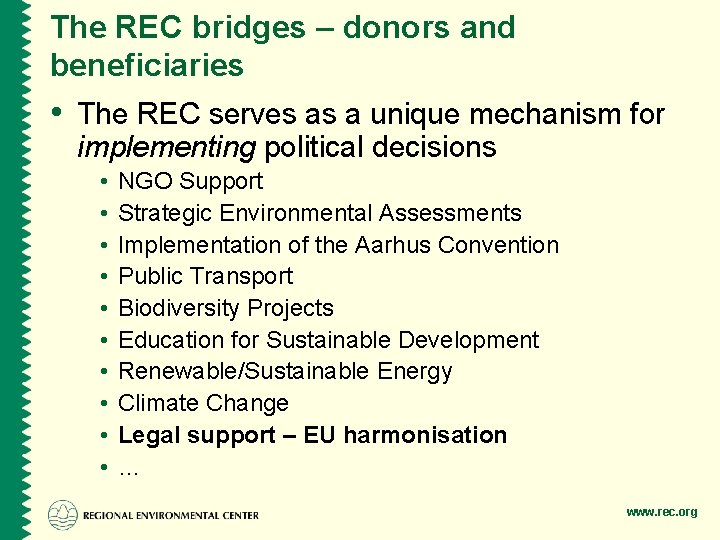 The REC bridges – donors and beneficiaries • The REC serves as a unique