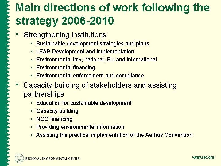 Main directions of work following the strategy 2006 -2010 • Strengthening institutions • •