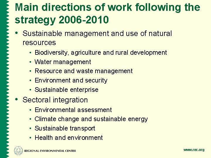 Main directions of work following the strategy 2006 -2010 • Sustainable management and use