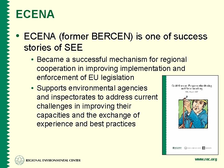 ECENA • ECENA (former BERCEN) is one of success stories of SEE • Became