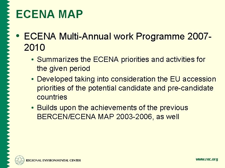 ECENA MAP • ECENA Multi-Annual work Programme 20072010 • Summarizes the ECENA priorities and