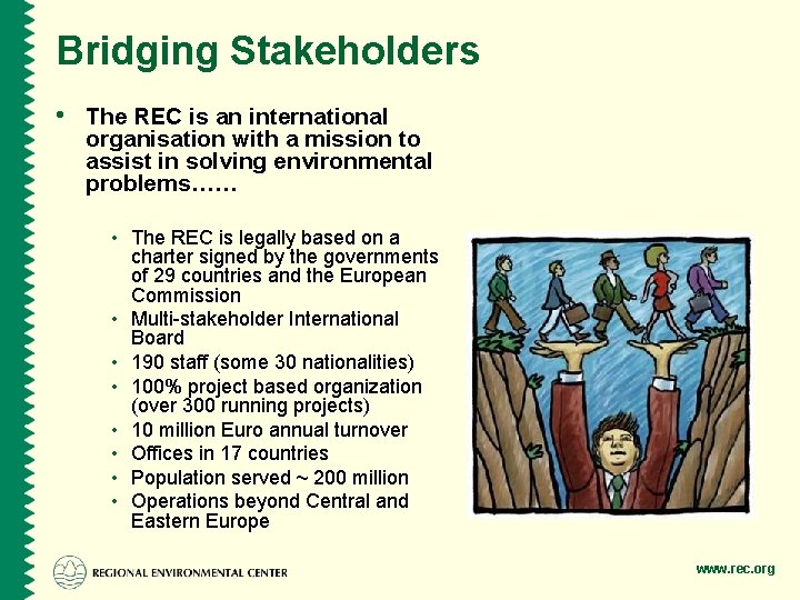 Bridging Stakeholders • The REC is an international organisation with a mission to assist