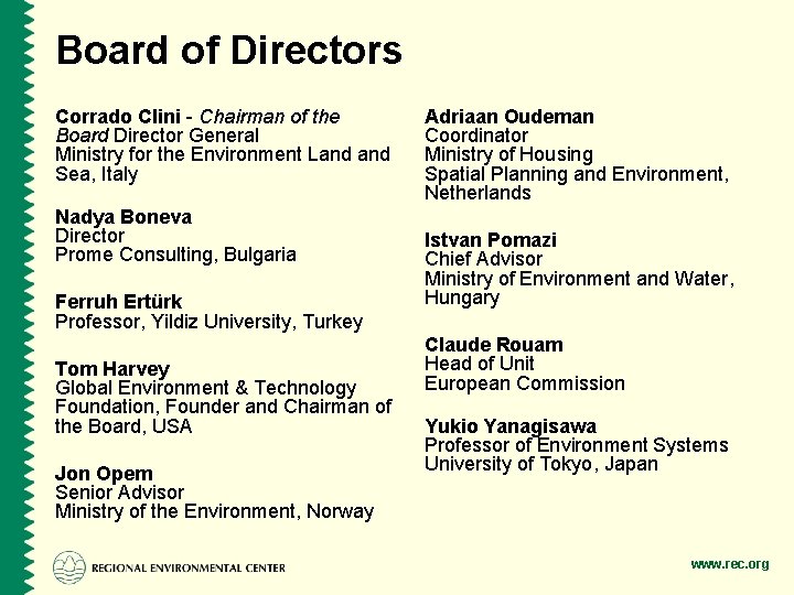 Board of Directors Corrado Clini - Chairman of the Board Director General Ministry for