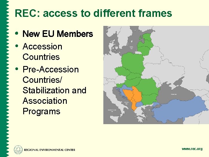 REC: access to different frames • New EU Members • Accession • Countries Pre-Accession