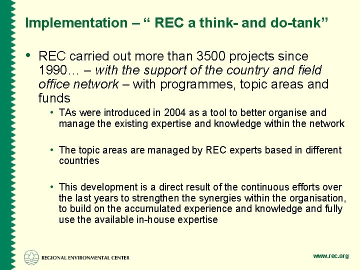 Implementation – “ REC a think- and do-tank” • REC carried out more than