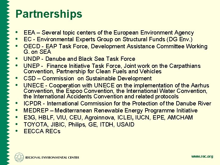 Partnerships • EEA – Several topic centers of the European Environment Agency • EC