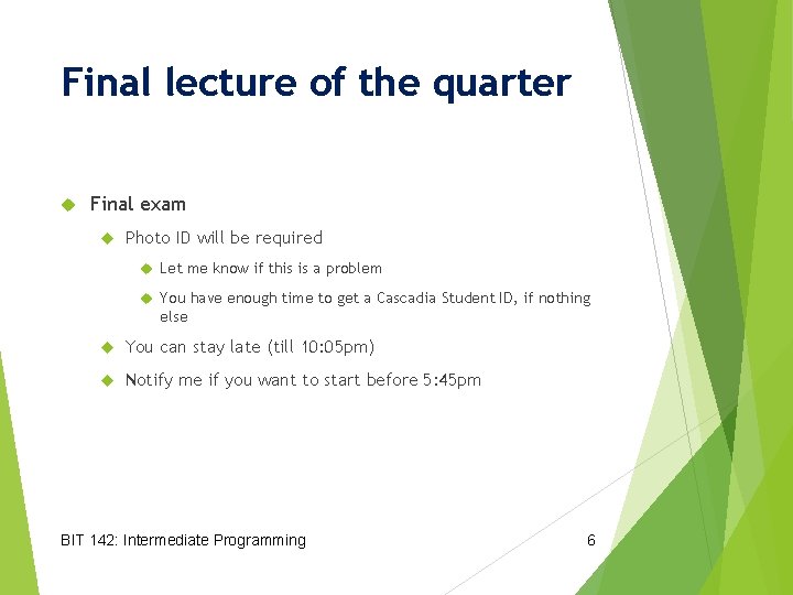 Final lecture of the quarter Final exam Photo ID will be required Let me