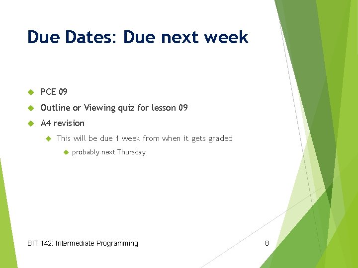 Due Dates: Due next week PCE 09 Outline or Viewing quiz for lesson 09