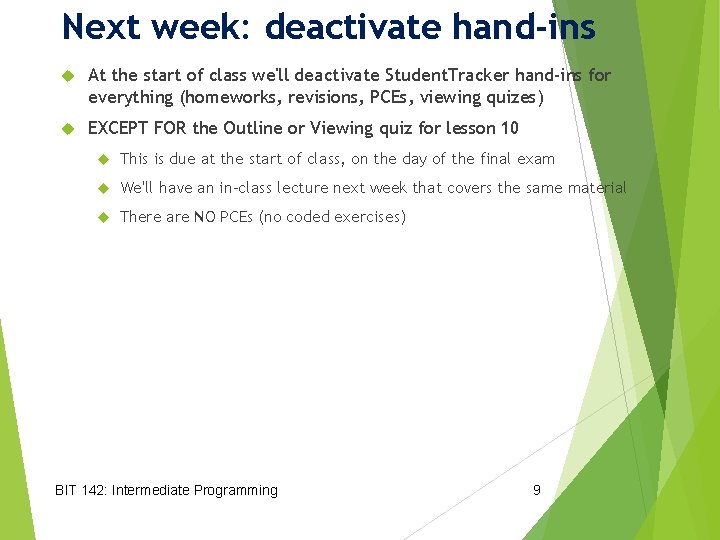 Next week: deactivate hand-ins At the start of class we'll deactivate Student. Tracker hand-ins