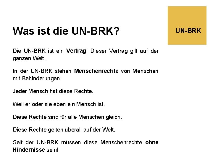 Was ist die UN-BRK? Die UN-BRK ist ein Vertrag. Dieser Vertrag gilt auf der