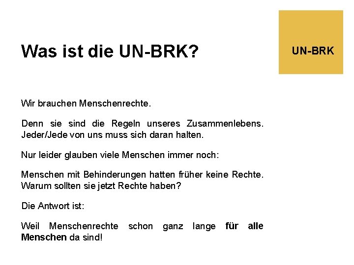 Was ist die UN-BRK? UN-BRK Wir brauchen Menschenrechte. Denn sie sind die Regeln unseres